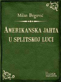 Amerikanska jahta u splitskoj luci - Milan Begovic